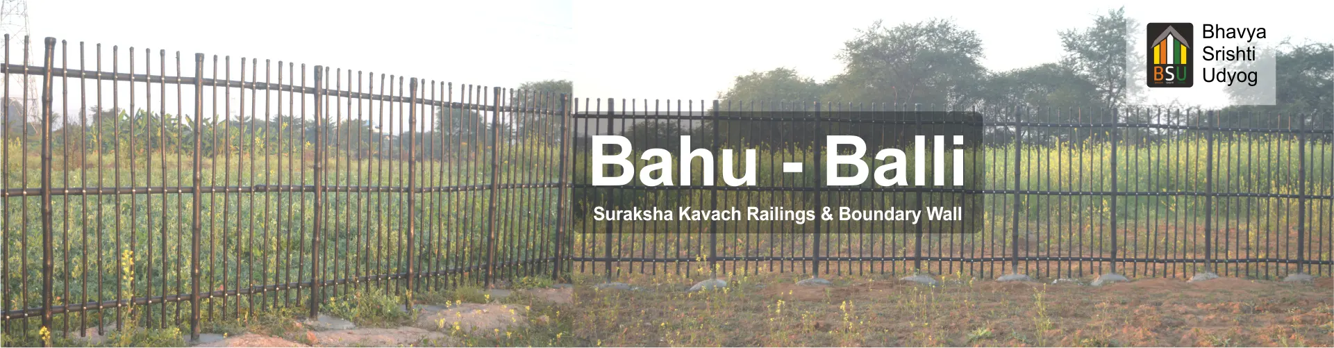 Bhavya Srishti Udyog Pvt. Ltd, Railings and Boundary Wall, Boundary Wall Railing, Boundary Railings, Suraksha Kavach, Bahu-Balli Suraksha Kavach Railings and Boundary Wall